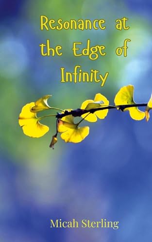 Resonance at the Edge of Infinity Resonance at the Edge of Infinity von Creative Arts Management OÜ