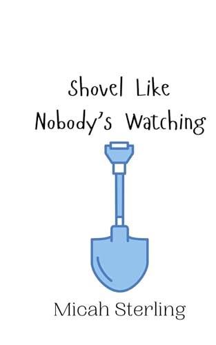 Shovel Like Nobody's Watching Shovel Like Nobody's Watching von Creative Arts Management OÜ