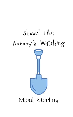 Shovel Like Nobody's Watching von Creative Arts Management OÜ