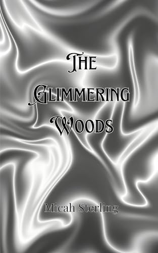 The Glimmering Woods The Glimmering Woods von Creative Arts Management OÜ