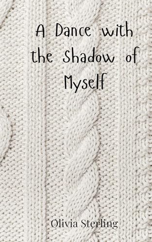 A Dance with the Shadow of Myself A Dance with the Shadow of Myself von Creative Arts Management OÜ
