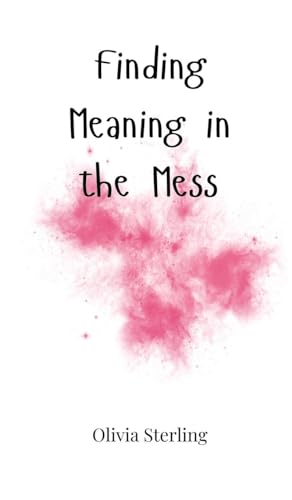 Finding Meaning in the Mess Finding Meaning in the Mess von Creative Arts Management OÜ