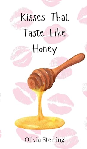 Kisses That Taste Like Honey Kisses That Taste Like Honey von Creative Arts Management OÜ