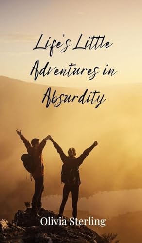 Life's Little Adventures in Absurdity Life's Little Adventures in Absurdity von Creative Arts Management OÜ