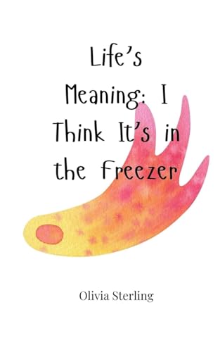 Life's Meaning: I Think It's in the Freezer Life's Meaning: I Think It's in the Freezer von Creative Arts Management OÜ
