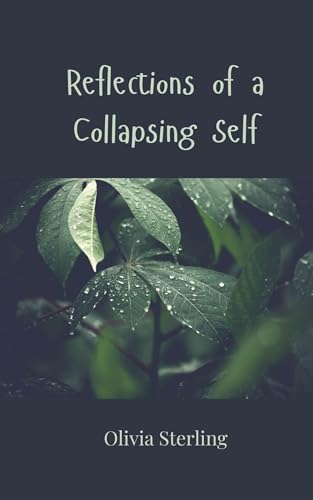Reflections of a Collapsing Self Reflections of a Collapsing Self von Creative Arts Management OÜ