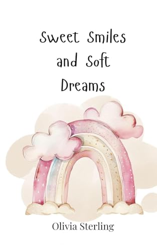 Sweet Smiles and Soft Dreams Sweet Smiles and Soft Dreams von Creative Arts Management OÜ