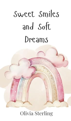 Sweet Smiles and Soft Dreams Sweet Smiles and Soft Dreams von Creative Arts Management OÜ