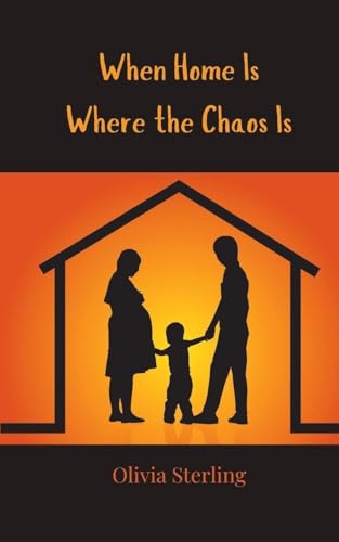When Home Is Where the Chaos Is When Home Is Where the Chaos Is von Creative Arts Management OÜ