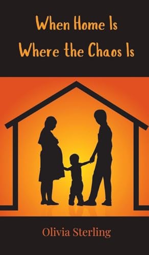 When Home Is Where the Chaos Is When Home Is Where the Chaos Is von Creative Arts Management OÜ