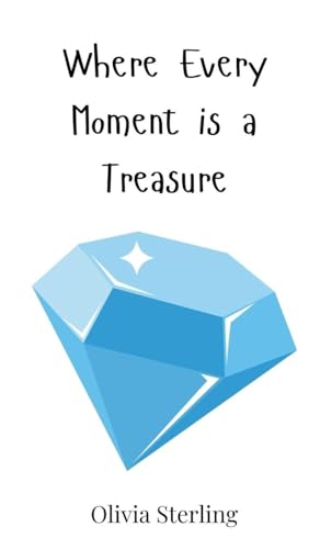 Where Every Moment is a Treasure von Creative Arts Management OÜ
