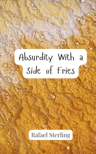 Absurdity With a Side of Fries Absurdity With a Side of Fries von Creative Arts Management OÜ