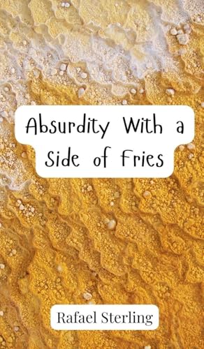 Absurdity With a Side of Fries von Creative Arts Management OÜ