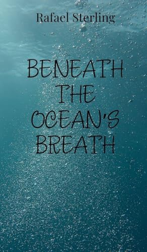 Beneath the Ocean's Breath Beneath the Ocean's Breath von Creative Arts Management OÜ
