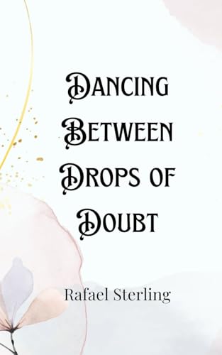 Dancing Between Drops of Doubt Dancing Between Drops of Doubt von Creative Arts Management OÜ