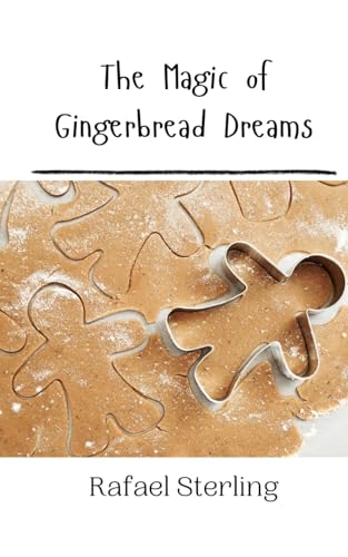 The Magic of Gingerbread Dreams The Magic of Gingerbread Dreams von Creative Arts Management OÜ
