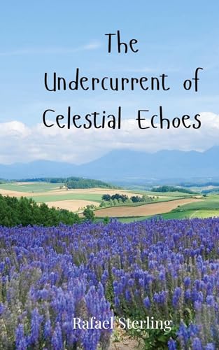 The Undercurrent of Celestial Echoes The Undercurrent of Celestial Echoes von Creative Arts Management OÜ