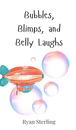 Bubbles, Blimps, and Belly Laughs von Creative Arts Management OÜ