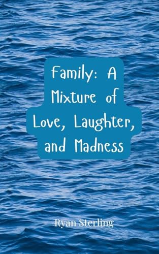 Family: A Mixture of Love, Laughter, and Madness von Creative Arts Management OÜ