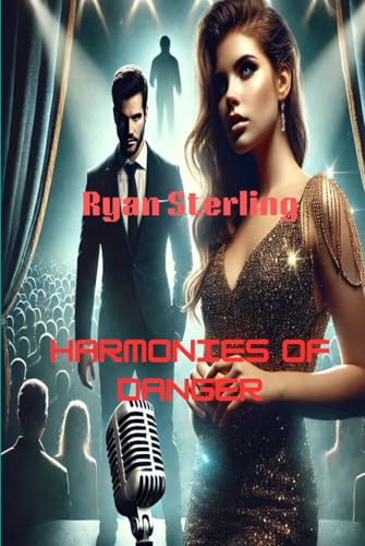 Romance Suspense Novel - Harmonies of Danger: A Pop Star and Her Bodyguard Race Against Time to Escape a Deadly Stalker von Independently published
