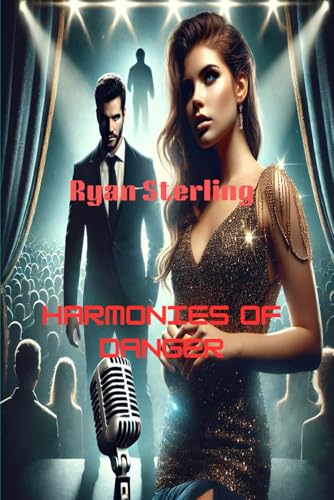Romance Suspense Novel - Harmonies of Danger: A Pop Star and Her Bodyguard Race Against Time to Escape a Deadly Stalker von Independently published
