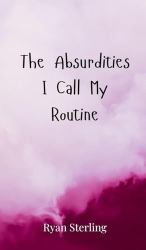 The Absurdities I Call My Routine von Creative Arts Management OÜ