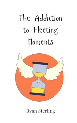 The Addiction to Fleeting Moments von Creative Arts Management OÜ