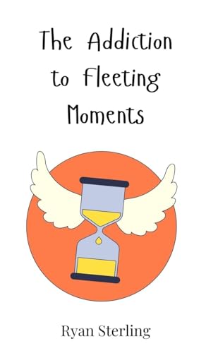 The Addiction to Fleeting Moments von Creative Arts Management OÜ
