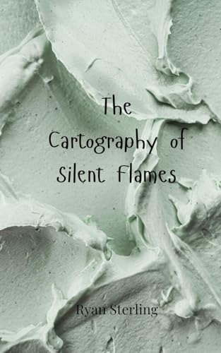 The Cartography of Silent Flames von Creative Arts Management OÜ