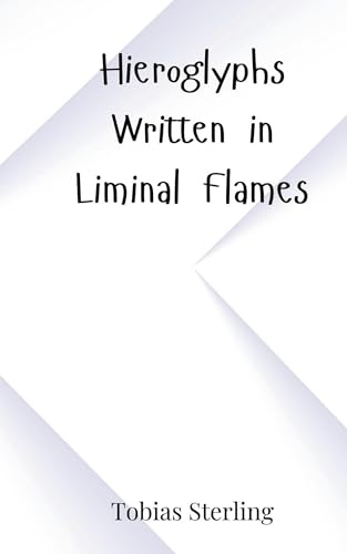 Hieroglyphs Written in Liminal Flames von Creative Arts Management OÜ