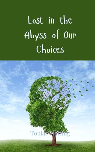 Lost in the Abyss of Our Choices Lost in the Abyss of Our Choices von Creative Arts Management OÜ
