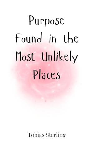 Purpose Found in the Most Unlikely Places Purpose Found in the Most Unlikely Places von Creative Arts Management OÜ