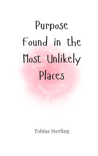 Purpose Found in the Most Unlikely Places Purpose Found in the Most Unlikely Places von Creative Arts Management OÜ