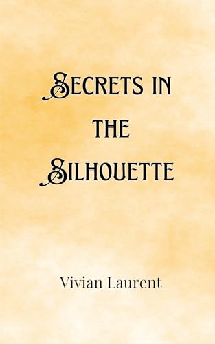 Secrets in the Silhouette Secrets in the Silhouette von Creative Arts Management OÜ
