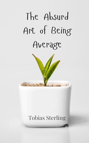 The Absurd Art of Being Average The Absurd Art of Being Average von Creative Arts Management OÜ