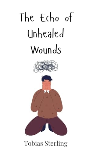 The Echo of Unhealed Wounds von Creative Arts Management OÜ