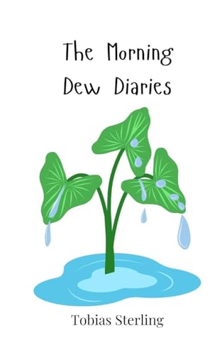 The Morning Dew Diaries The Morning Dew Diaries von Creative Arts Management OÜ