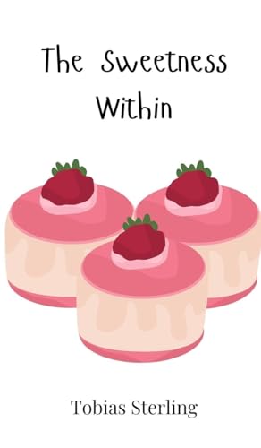 The Sweetness Within The Sweetness Within von Creative Arts Management OÜ
