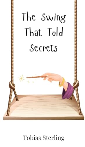The Swing That Told Secrets The Swing That Told Secrets von Creative Arts Management OÜ