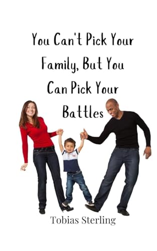 You Can't Pick Your Family, But You Can Pick Your Battles You Can't Pick Your Family, But You Can Pick Your Battles von Creative Arts Management OÜ