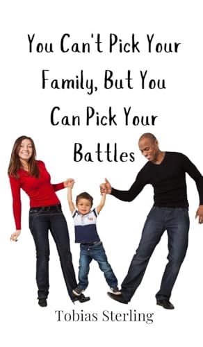 You Can't Pick Your Family, But You Can Pick Your Battles You Can't Pick Your Family, But You Can Pick Your Battles von Creative Arts Management OÜ