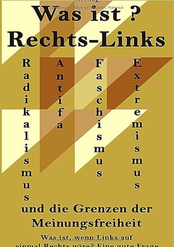 Was ist Rechts-Links I Radikalismus und Extremismus I Antifa, Faschismus und die Grenzen der Meinungsfre: Die neuen Grenzen der Freiheit: Meinungsfreiheit in einer Welt der politischen Extremisten von epubli