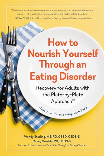 How to Nourish Yourself Through an Eating Disorder: Recovery for Adults with the Plate-by-Plate Approach® von The Experiment