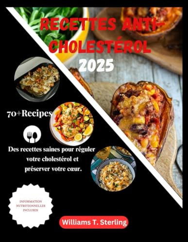 RECETTE ANTI CHOLESTEROL 2025:: Des recettes saines pour réguler votre cholestérol et préserver votre cœur. von Independently published