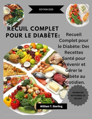 RECUIL COMPLET POUR LE DIABÈTE:: Recueil Complet pour le Diabète: Des Recettes Santé pour Prévenir et Gérer le Diabète au Quotidien. von Independently published
