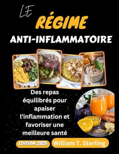RÉGIME ANTI-INFLAMMATOIRE:: Des repas équilibrés pour apaiser l'inflammation et favoriser une meilleure santé. von Independently published