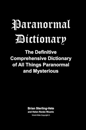 Paranormal Dictionary: The Definitive Comprehensive Dictionary of All Things Paranormal and Mysterious von Independently published