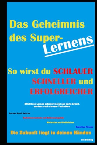 Das Geheimnis des Superlernens I So wirst du schlauer, schneller und erfolgreicher: Die besten Techniken, um schneller zu denken, effektiver zu lernen und dein volles Potenzial auszuschöpfen Das Geheimnis des Superlernens I So wirst du schlauer, schneller und erfolgreicher: Die besten Techniken, um schneller zu denken, effektiver zu lernen und dein volles Potenzial auszuschöpfen von Independently published