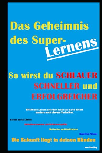 Das Geheimnis des Superlernens I So wirst du schlauer, schneller und erfolgreicher: Die besten Techniken, um schneller zu denken, effektiver zu lernen und dein volles Potenzial auszuschöpfen Das Geheimnis des Superlernens I So wirst du schlauer, schneller und erfolgreicher: Die besten Techniken, um schneller zu denken, effektiver zu lernen und dein volles Potenzial auszuschöpfen von Independently published