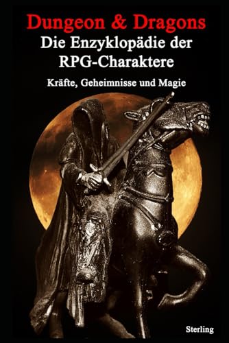 Dungeon & Dragons I Die Enzyklopädie der RPG-Charaktere – Kräfte, Geheimnisse und Magie: Ein episches Kompendium über die Kräfte der D&D-Charaktere Dungeon & Dragons I Die Enzyklopädie der RPG-Charaktere – Kräfte, Geheimnisse und Magie: Ein episches Kompendium über die Kräfte der D&D-Charaktere von Independently published